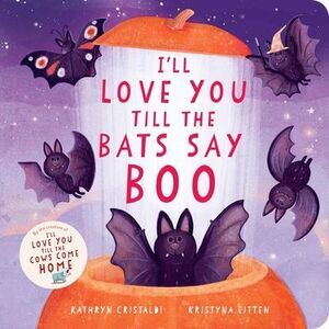 I'll Love You Till the Bats Say Boo -- Kathryn Cristaldi